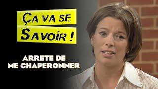 Arrête de me chaperonner - Ça va se savoir !