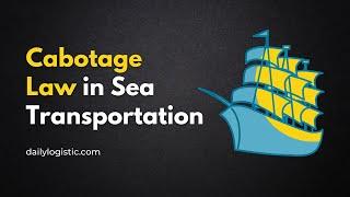 Cabotage Law in Sea Transportation - Daily Logistics