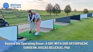 Beyond the Operating Room: A DAY WITH OUR ORTHOPAEDIC SURGEON JUOZAS BELICKAS, PhD