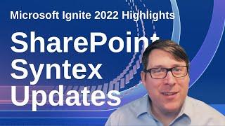 SharePoint Syntex Update - Microsoft Ignite 2022 Highlights