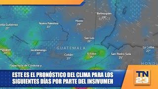 Este es el pronóstico del clima para los siguientes días por parte del INSIVUMEH