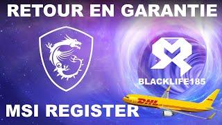 MON RETOUR EN GARANTIE CHEZ MSI !!! (MSI REGISTER)  / BLACKLIFE185