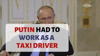 Putin Says He Had to Work as a Taxi Driver