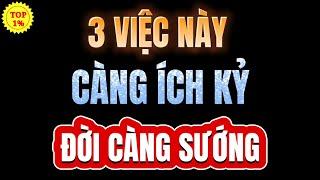 3 VIỆC NÀY CÀNG ÍCH KỶ ĐỜI CÀNG SƯỚNG | Mỗi Ngày Tiến Bộ 1%