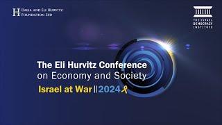 The Eli Hurvitz Conference on Economy and Society 2024: Israel at War | Recap