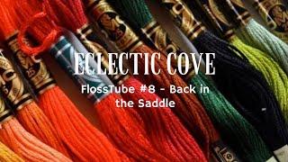 Flosstube #8 - Back in the Saddle