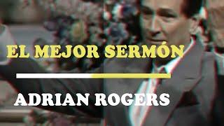 EL MEJOR SERMÓN de ADRIAN ROGERS | Motivación - Inspiración Cristiana |