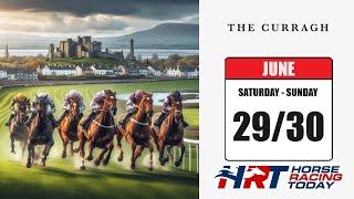 International Horse Racing Today – Ireland – The Curragh – Saturday/Sunday June 29/30