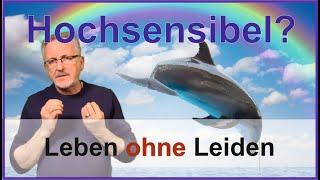 Bist Du hochsensibel? So geht ein Leben ohne Leiden - der Weg #V0174