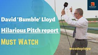 David 'Bumble' Lloyd | Hilarious Pitch report | Must Watch| Best of Bumble