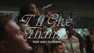 I'll Give Thanks | Housefires | feat. Davy Flowers