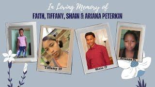 Celebrating the life of Faith, Tiffany, Shain & Ariana Peterkin.