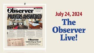 The Observer Live! for July 24, 2024