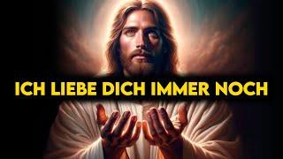 Ich Liebe Dich Immer Noch | Gottes Botschaft Heute | Gottes Botschaft | Gottes Wunder