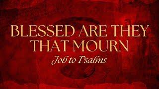 Blessed Are They That Mourn: Job to Psalms | Pastor Shane Idleman