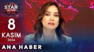 Star Ana Haber | 8 Kasım 2024 Cuma