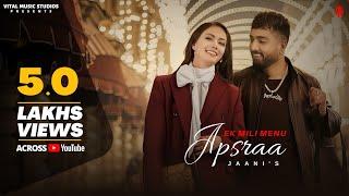 Apsraa - Jaani (Official Video) Ek Mili Menu Apsara Song | BPraak | Vital Studios | Latest Song 2023