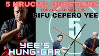 The Yee's Knees- Hidden power of Hung Gar  | Sifu Cepero Yee answers 5 Krucial Questions -ep29