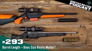 Ep. 293 | Barrel Length – Does Size Really Matter?