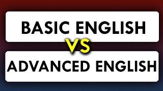 Basic English vs. Advanced English | Level Up Your Vocabulary