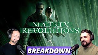 EP 73 : THE MATRIX REVOLUTIONS - BREAKDOWN  - MOVIES - PODCAST