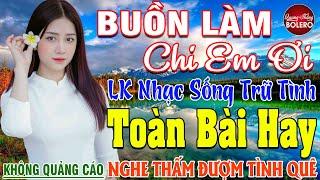 BUỒN LÀM CHI EM ƠI  LK Nhạc Vàng Trữ Tình Thuốc Ngủ Về Đêm Bolero Toàn Bài Hay NGỌT LỊM TIM