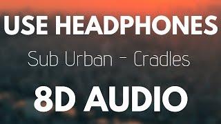 Sub Urban - Cradles (8D AUDIO)