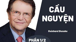 Bài Giảng: Cầu Nguyện | Reinhard Bonnke (Phần 1)