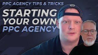 How To Start a Google Ads PPC Agency W/ Mark Kelly