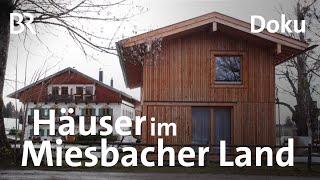 Häuser im Miesbacher Land: Bitte kein Toskana-Stil | Zwischen Spessart und Karwendel | BR | Doku