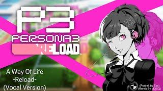 A Way Of Life -Reload- (Vocal Version) - Persona 3 Reload: FEMC Reloaded Project