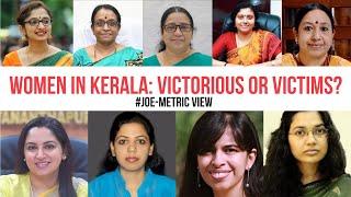 Women in Kerala: Victorious or Victims? | Joe-metric View | #9WomenCollectors #Kerala