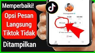 Cara Memperbaiki Opsi Pesan Langsung Tiktok Tidak Menampilkan Masalah (2022)