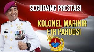 REKAM JEJAK KOLONEL MARINIR FJH PARDOSI || PUTRA HABINSARAN