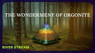 The Wonderment of Orgonite - FULL DOCUMENTARY 4K