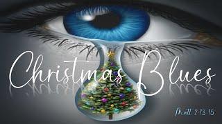 Christmas Blues - Ps. Leebon Britde - 12/11/24