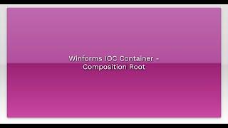 Winforms IOC Container - Composition Root