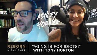 Tony Horton: 'Aging Is for Idiots' - Reborn with Ashley Horton