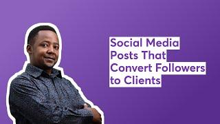 The Secret Sauce: Social Media Posts That Convert Followers to Clients