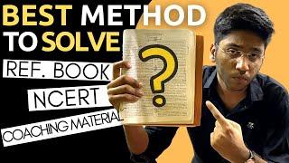 Best Method To Solve Books | NCERT | Coaching Material | Reference Books