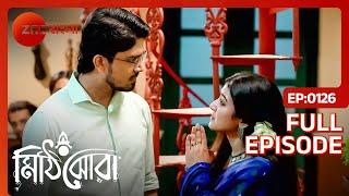 ভুল সময় এসে পড়লো শৌর্য | Mithijhora | Full Ep 126 | Rai, Anirban | Zee Bangla