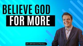 Believe God for More (Holy Ground Series)