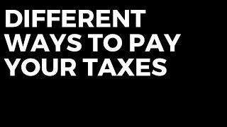 Different Ways To Pay Your Taxes