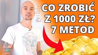 JAK ZAINWESTOWAĆ 1000 ZŁ? 7 SPOSOBÓW 