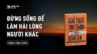 Đừng sống để làm hài lòng người khác | ngày nhẹ nhàng trôi | Spiderum Books