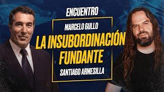 Marcelo GULLO y Santiago ARMESILLA: La INSUBORDINACIÓN FUNDANTE [Encuentro]