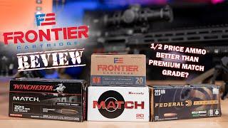Frontier .223 Ammo Review - 1/2 Price Ammo Better Than Premium Match Grade?
