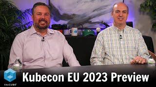 KubeCon EU 2023 Preview | What the experts expect