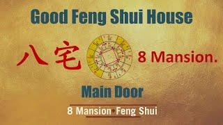 Good Feng Shui House. Main Door. Using 8 Mansion method.