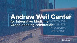 Andrew Weil Center for Integrative Medicine: Grand opening celebration